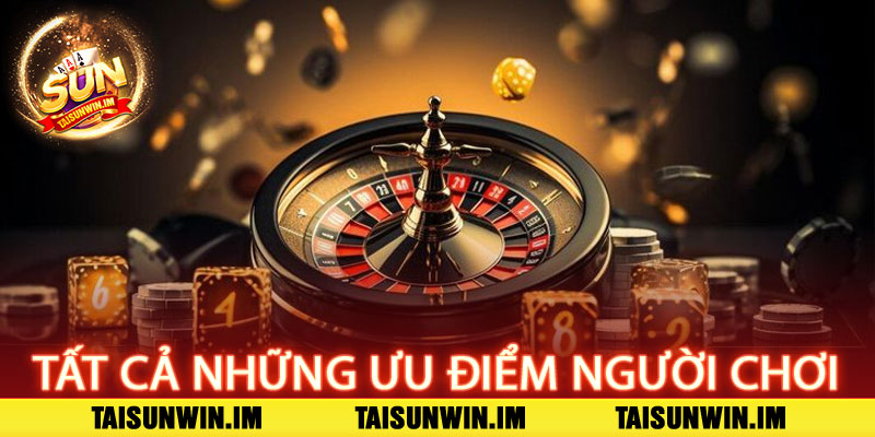 Casino Sunwin – Đẳng cấp giải trí, bùng nổ chiến thắng 2 Tất cả những ưu điểm khi người chơi tham gia tại Casino Sunwin