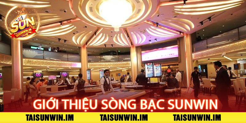 Sunwin| Tải App Sunwin - Cổng Game Đạt Chuẩn Châu Âu 9 Giới thiệu sòng bạc Sunwin