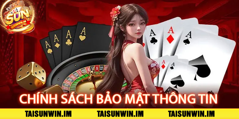 Điều Khoản Sunwin - Định hướng rõ ràng, quyền lợi vững chắc 3 Chính Sách Bảo Mật Thông Tin Taisunwin