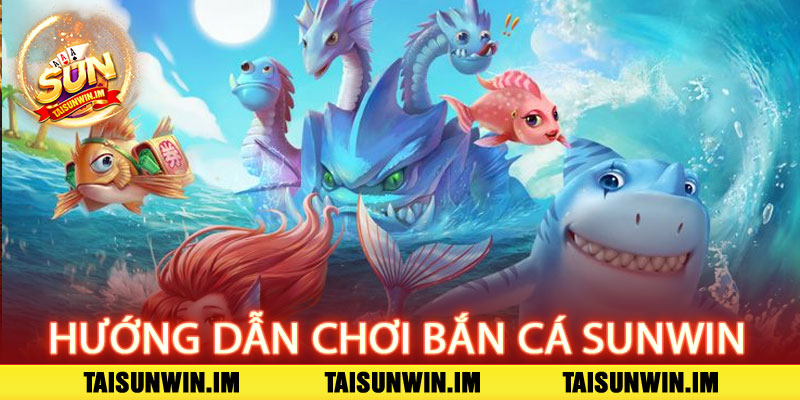 Bắn Cá Sunwin – Khám phá đại dương, săn thưởng bùng nổ 3 Hướng Dẫn Tất Cả Người Chơi Bắn Cá Sunwin Hiệu Quả